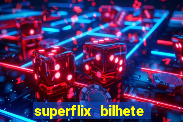 superflix bilhete de loteria